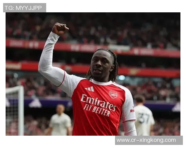 埃泽展现卓越实力有望引领阿森纳冲击冠军荣耀